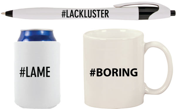 Don't Buy Boring Promotional Items